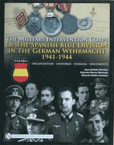 bokomslag The Military Intervention Corps of the Spanish Blue Division in the German Wehrmacht 1941-1944