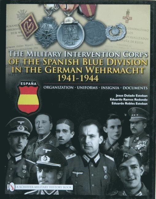 The Military Intervention Corps of the Spanish Blue Division in the German Wehrmacht 1941-1944 1