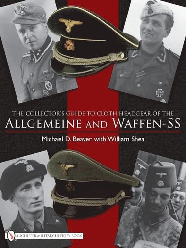 bokomslag The Collectors Guide to Cloth Headgear of the Allgemeine and Waffen-SS