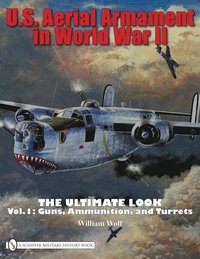 bokomslag U.S. Aerial Armament in World War II The Ultimate Look