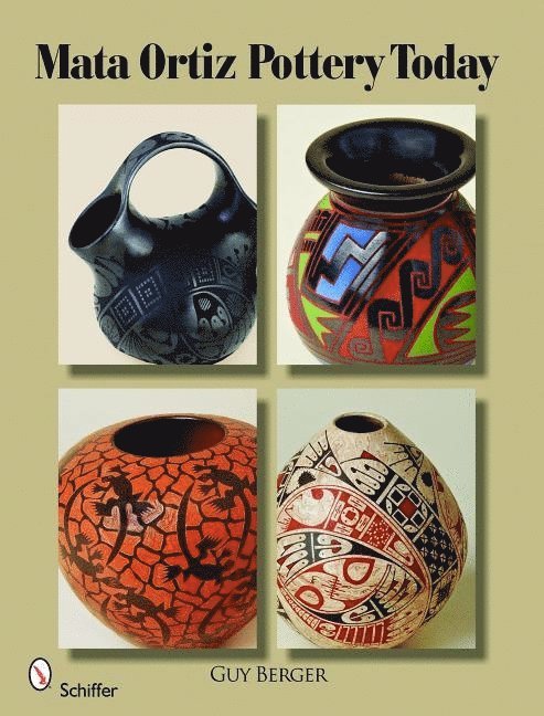 Guy Berger, Guy Berger - Mata Ortiz Pottery Today, Inbunden