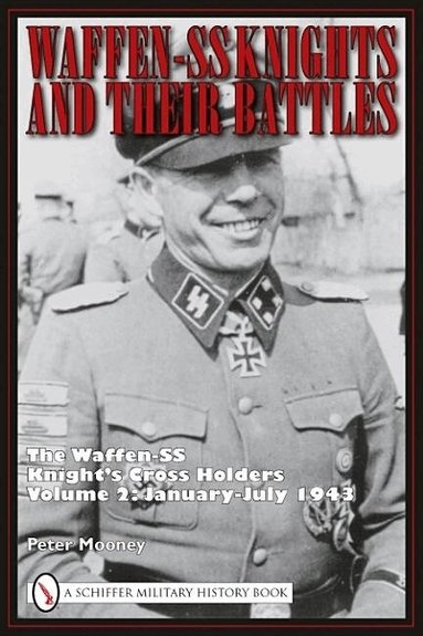 Peter Mooney - Waffen-SS Knights and Their Battles, Inbunden