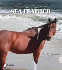 bokomslag The True Story of Sea Feather