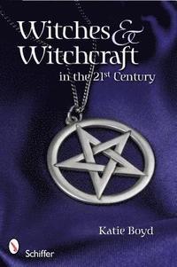 bokomslag Witches and Witchcraft in the 21st Century