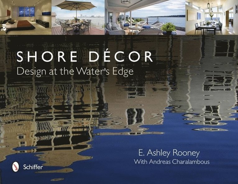 E. Ashley Rooney, E. Ashley Rooney, E Ashley Rooney - Shore Décor Design at the Water's Edge, Inbunden