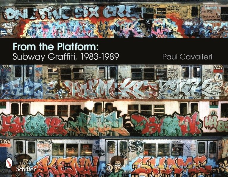 Paul Cavalieri - From the Platform: Subway Graffiti, 1983-1989, Inbunden