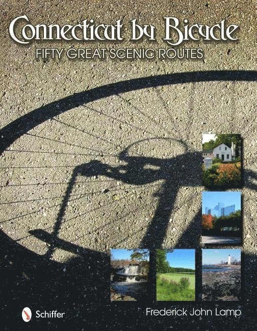 Connecticut by Bicycle: Fifty Great Scenic Routes 1