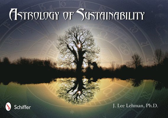 J. Lee Lehman, J Lee Lehman - Astrology of Sustainability, Häftad