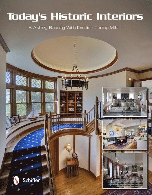 E. Ashley Rooney, E. Ashley Rooney, E Ashley Rooney - Today's Historic Interiors, Inbunden