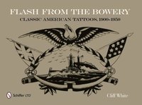 bokomslag Flash from the Bowery: Classic American Tatto, 1900-1950