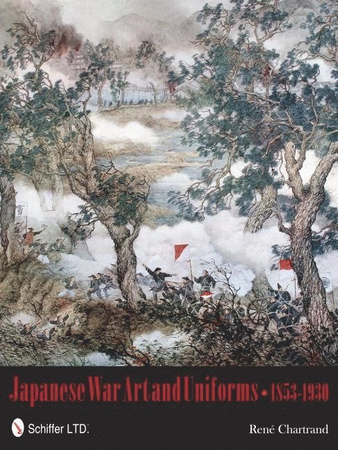 Rene Chartrand, Rene Chartrand - Japanese War Art and Uniforms 1853-1930, Inbunden