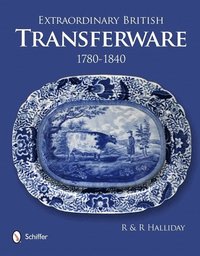 bokomslag Extraordinary British Transferware: 1780-1840