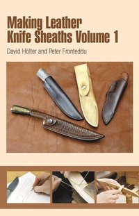 bokomslag Making Leather Knife Sheaths - Volume 1
