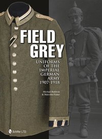 bokomslag Field Grey Uniforms of the Imperial German Army, 1907-1918