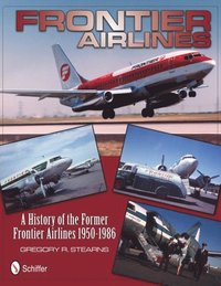 bokomslag Frontier Airlines: A History of the Former Frontier Airlines