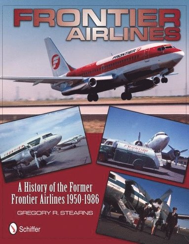 bokomslag Frontier Airlines: A History of the Former Frontier Airlines