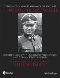 bokomslag SS-Brigadeführer und Generalmajor der Waffen-SS Theodor "Teddy" Wisch
