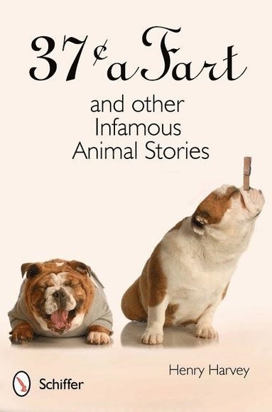 bokomslag 37¢ a Fart and Other Infamous Animal Stories