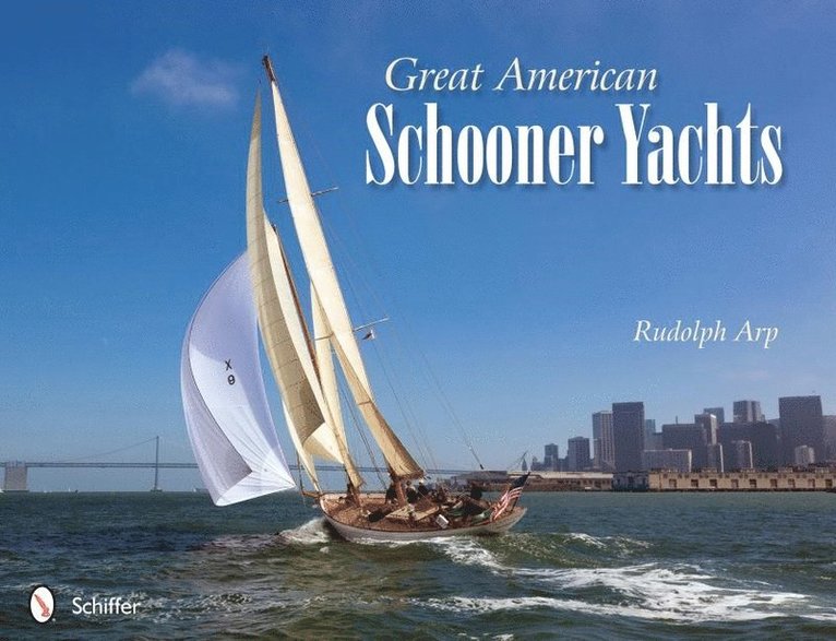 Rudolph Arp - Great American Schooner Yachts, Inbunden