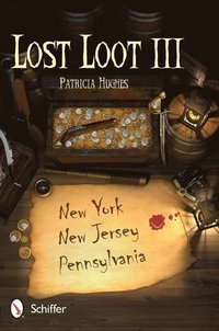 bokomslag Lost Loot III: New York, New Jersey, and Pennsylvania