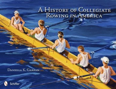 bokomslag History of Collegiate Rowing in America