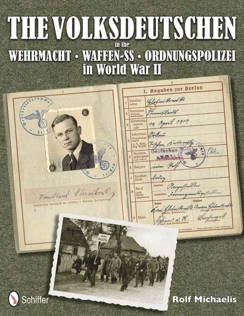 Rolf Michaelis - Volksdeutschen in the Wehrmacht, Waffen-SS, Ordnungspolizei in World War II, Inbunden