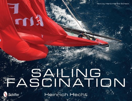 Heinrich Hecht - Sailing Fascination, Inbunden