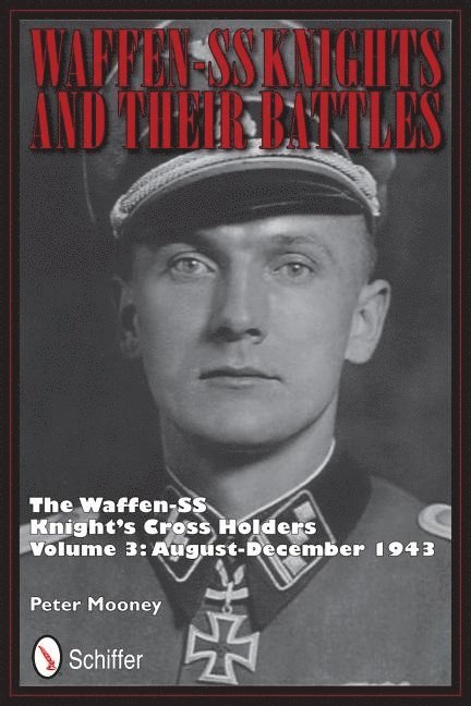 Peter Mooney - Waffen-SS Knights and their Battles, Inbunden