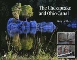 Gary Anthes - Chesapeake and Ohio Canal, Inbunden