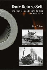 bokomslag Duty Before Self: The Story of the 781st Tank Battalion in World War II