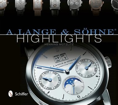 Henning Mützlitz - A. Lange & Söhne® Highlights, Inbunden