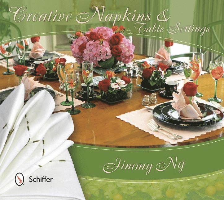 Jimmy Ng, Jimmy Ng - Creative Napkins and Table Settings, Inbunden
