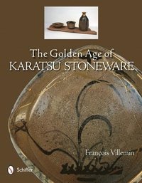 bokomslag The Golden Age of Karatsu Stoneware
