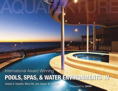 bokomslag International Award Winning Pools, Spas, and Water Environments IV
