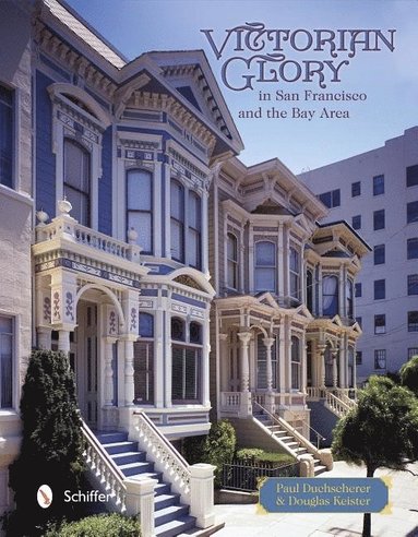 bokomslag Victorian Glory in San Francisco and the Bay Area