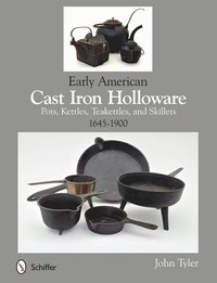 bokomslag Early American Cast Iron Holloware 1645-1900