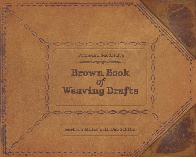 Frances L. Goodrich's Brown Book of Weaving Drafts 1