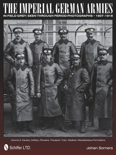 bokomslag The Imperial German Armies in Field Grey Seen Through Period Photographs  1907-1918