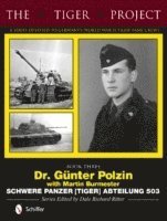 bokomslag The Tiger Project: A Series Devoted to Germanys World War II Tiger Tank Crews