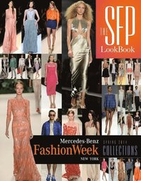 bokomslag The SFP LookBook: Mercedes-Benz Fashion Week Spring 2014 Collections