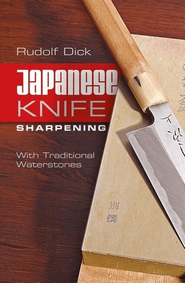 Rudolf Dick - Japanese Knife Sharpening, Häftad