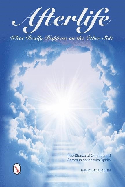 Afterlife: What Really Happens on the Other Side 1