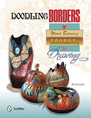 Bettie Lake - Doodling Borders for Wood Burning, Gourds & Drawing, Häftad