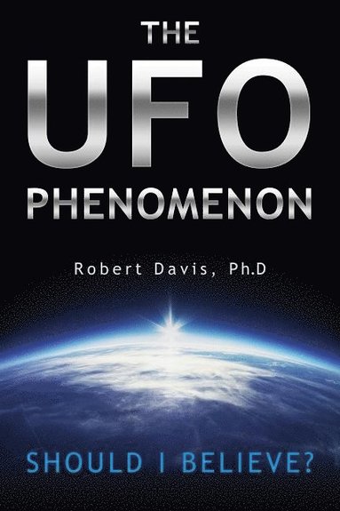 bokomslag The UFO Phenomenon: Should I Believe?