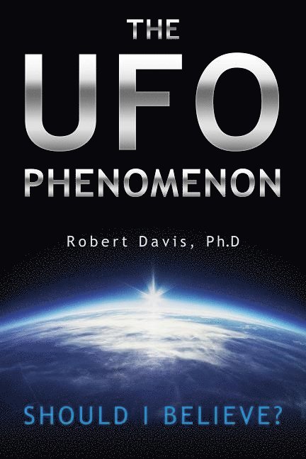 The UFO Phenomenon: Should I Believe? 1