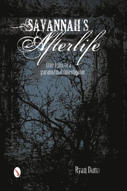 Savannah's Afterlife: True Tales of a Paranormal Investigator 1