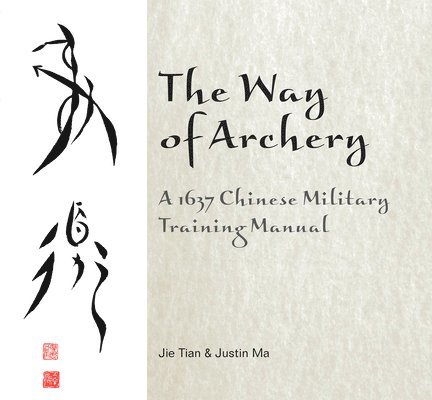 The Way of Archery: A 1637 Chinese Military Training Manual 1