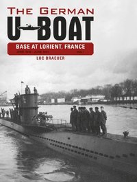 bokomslag The German U-Boat Base at Lorient, France, Vol.1