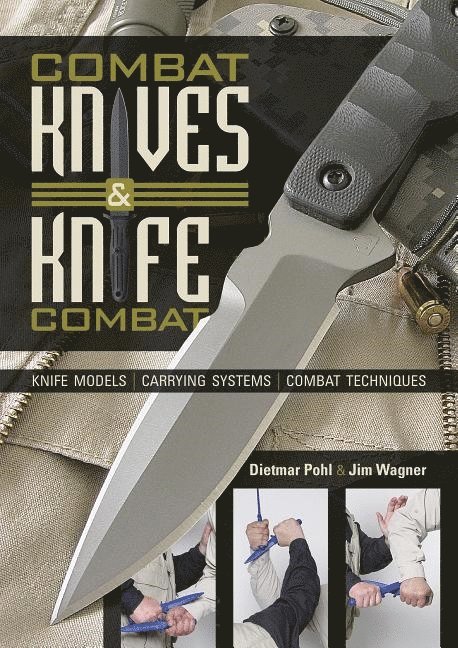 Dietmar Pohl, Jim Wagner, Dietmar Pohl - Jim Wagner - Ingrid Elser - Combat Knives and Knife Combat, Inbunden