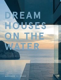 bokomslag Dream Houses on the Water